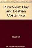 Pura Vida!: Gay and Lesbian Costa Rica by 
