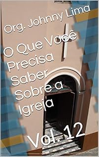 Livro O Que Você Precisa Saber Sobre a Igreja: Vol. 12