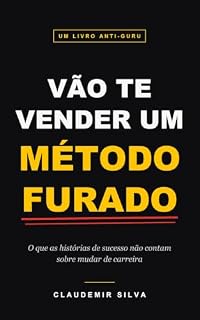Livro Vão Te Vender um Método Furado: O que as histórias de sucesso não contam sobre mudar de carreira