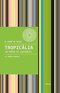 Livro Tropicália ou Panis et Circencis (O livro do disco)