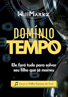 Livro Domínio do Tempo: Ele fará tudo para salvar seu filho que já morreu - Série Ficção em Contos