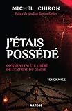 J'étais possédé: Comment j'ai été libéré de l'emprise du diable by