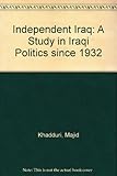 Independent Iraq: A Study in Iraqi Politics since 1932 by