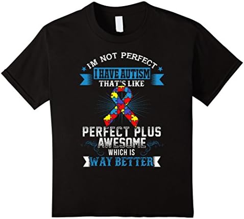 Kids I'm Not Perfect I Have Autism, Autism Awareness Shirt 12 Black