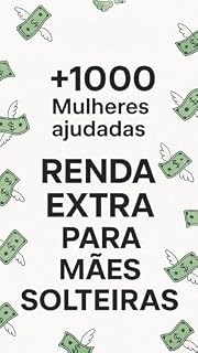 Livro RENDA EXTRA PARA MÃES SOLTEIRAS : Guia completo para começar do zero e fazer dinheiro todos os dias