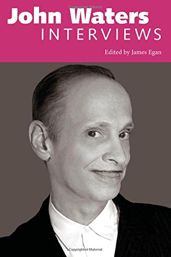 John Waters: Interviews (Conversations with Filmmakers Series) by