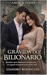 Livro Grávida do Bilionário: Quando o amor finalmente encontra paz… um segredo inesperado pode mudar tudo. (Amor & Poder)