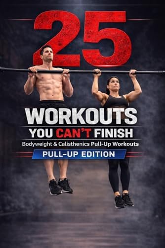25 Workouts You Can’t Finish – Bodyweight & Calisthenics Pull-Up Workouts – Pull-Up Edition