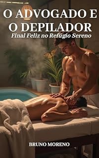 Livro O Advogado e o Depilador: Final Feliz no Refúgio Sereno (Advogatos Livro 3)
