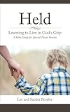 Held: Learning to Live in God's Grip: A Bible Study for Special-Needs Parents
