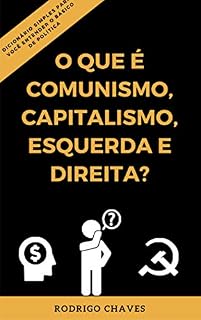 Livro O que é comunismo, capitalismo, esquerda e direita?: Dicionário simples para você entender o básico de política