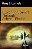 Exploring Science Through Science Fiction (Science and Fiction)
