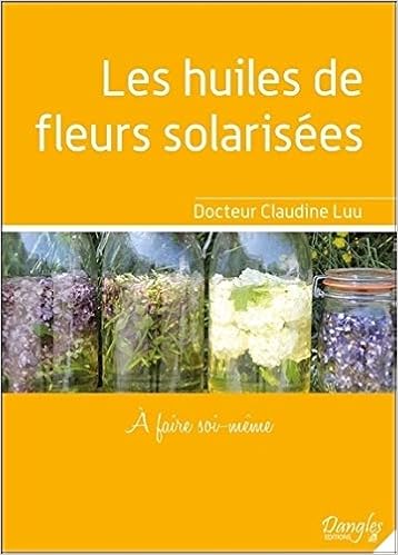 Les huiles de fleurs solarisées - A faire soi-même Les huiles de fleurs solarisées - A faire soi-même