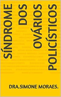 Livro SÍNDROME DOS OVÁRIOS POLICÍSTICOS (SÉRIES DE EXPLICAÇÕES SIMPLES, SOBRE OS TRATAMENTOS DE REPRODUÇÃO HUMANA ASSISTIDA.)