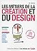 Les métiers de la création et du design by