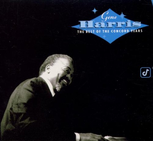 Gene Harris: The Best Of The Concord Years (Best Cd Of The Year)