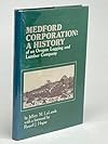 Medford Corporation : a history of an Oregon logging and lumber company