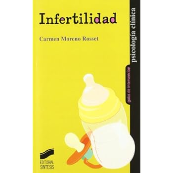 Infertilidad (Psicología clínica. Guías de intervención) Infertilidad (Psicología clínica. Guías de intervención)