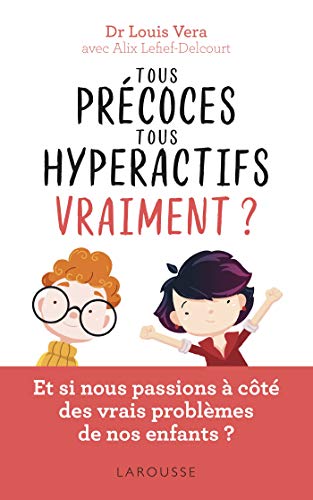 Tous précoces, tous hyperactifs vraiment ? : Et si nous passions à côté des vrais problèmes de by