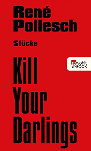 Kill Your Darlings: Stücke (German Edition)
