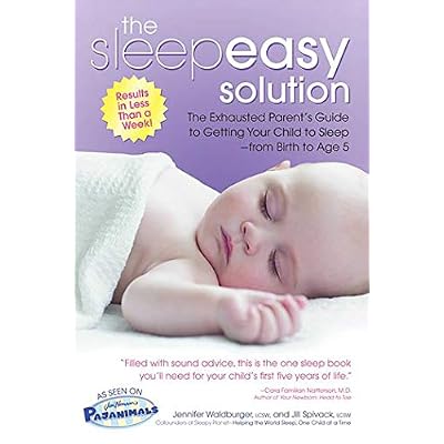 The Sleepeasy Solution: The Exhausted Parent&amp;#39;s Guide to Getting Your Child to Sleep from Birth to Age 5 Paperback &ndash; Illustrated, April 1,