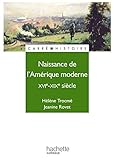 Naissance de l'Amérique moderne, XVIe - XIXe siècle by 
