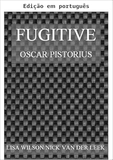 Livro Fugitivo (Série de e-books do julgamento de Oscar Pistorius por homicídio Livro 9)