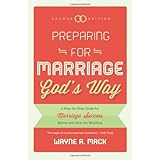 Preparing for Marriage Gods Way: A Step-by-Step Guide for Marriage Success Before and After the Wedding, 2d. Ed.