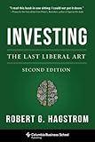 Investing: The Last Liberal Art (Columbia Business School Publishing)