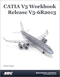 CATIA V5 Workbook Release V5-6R2013 CATIA V5 Workbook Release V5-6R2013