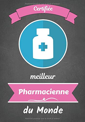 Certifiee Meilleure Pharmacienne Du Monde Carnet De Note Humoristique Passion Du Domaine Medical Ideal Cadeau A Offrir Journal D Une A Remplir 7x10 Pouces French Edition Edition Medical Humoristique