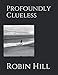 Profoundly Clueless by Robin Noelle Hill-Gray