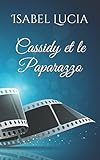 Cassidy et le Paparazzo (French Edition) by Isabel Lucia
