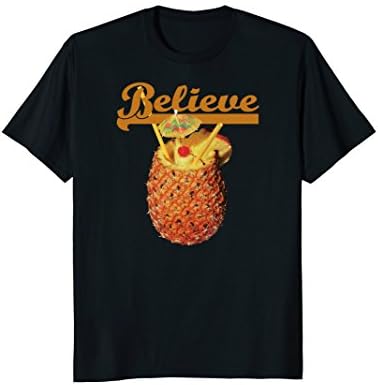 Believe Pineapple Cup Men's & Women's Tropical Drink T-Shirt
