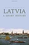 Latvia: A Short History
