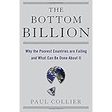 The Bottom Billion: Why the Poorest Countries are Failing and What Can Be Done About It