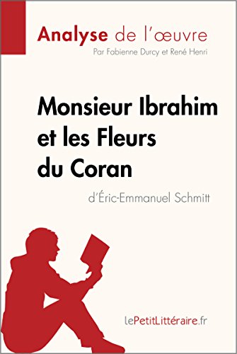Monsieur Ibrahim et les Fleurs du Coran d'Éric-Emmanuel Schmitt (Analyse de l'oeuvre): Comprendre la littérature avec lePetitLittéraire.fr (Fiche de lecture) (French Edition)