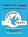 Freedom from Luggage: Packing Light to Simplify Travel