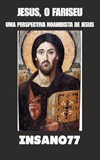Livro Jesus, o Fariseu: Uma Perspectiva Noahidista de Jesus
