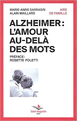 Alzheimer L Amour Au Dela Des Mots L Aire De Famille French Edition Sarrasin Marie Anne Maillard Alain Amazon Com Books