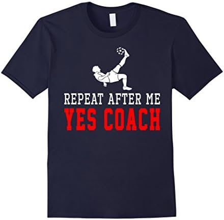 Men's Repeart After Me Yes Coach Soccer Shirt Gift Medium Navy
