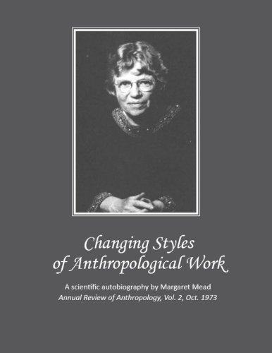 Changing Styles of Anthropological Work (Annual Review of Anthropology Book 2)