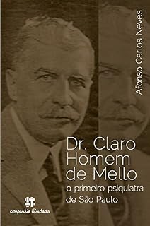 Livro Dr. Claro Homem de Mello: o primeiro psiquiatra de São Paulo
