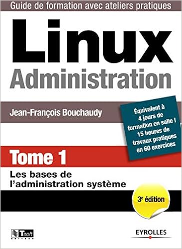Linux Administration Tome 1 Les Bases De L Administration Systeme Les Guides De Formation Tsoft French Edition Bouchaudy Jean Francois 9782212140828 Amazon Com Books