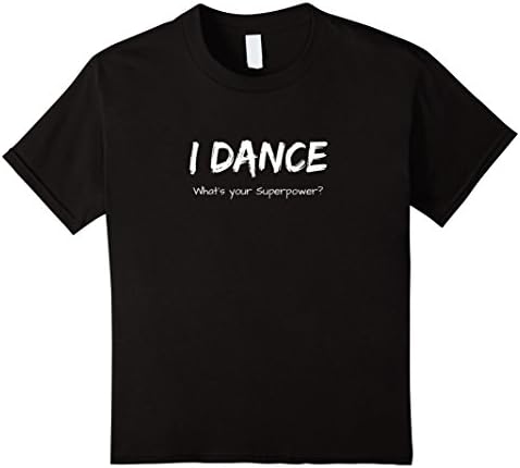 Kids I Dance Whats Your Superpower t-shirt Dancing Dancer shirt 12 Black