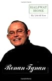 Halfway Home: My Life 'til Now (Lisa Drew Books) by Ronan Tynan
