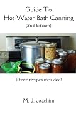 Guide to Hot-Water-Bath Canning: 2nd Edition Guide to Hot-Water-Bath Canning: 2nd Edition