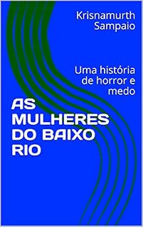 Livro AS MULHERES DO BAIXO RIO : Uma história de horror e medo  (Histórias de horror e medo  Livro 7)