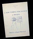 Front cover for the book A new temple for Hathor at Memphis by Abdulla el-Sayed Mahmud