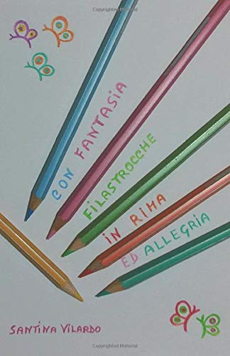 Amazon Com Con Fantasia Filastrocche In Rima Ed Allegria Filastrocche Per Bambini Italian Edition Vilardo Santina Books